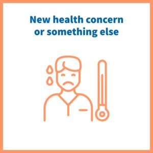 A graphic that has an image of a poorly person and the words new health concern or something else it is linked to the opening hours page.